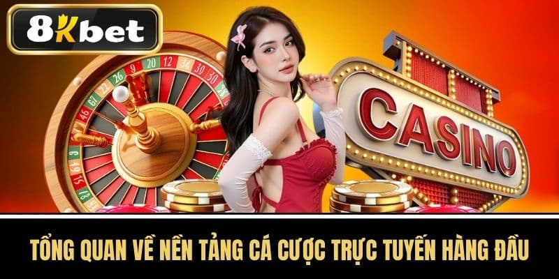 Tổng Quan Về Nền Tảng Cá Cược Trực Tuyến Hàng Đầu