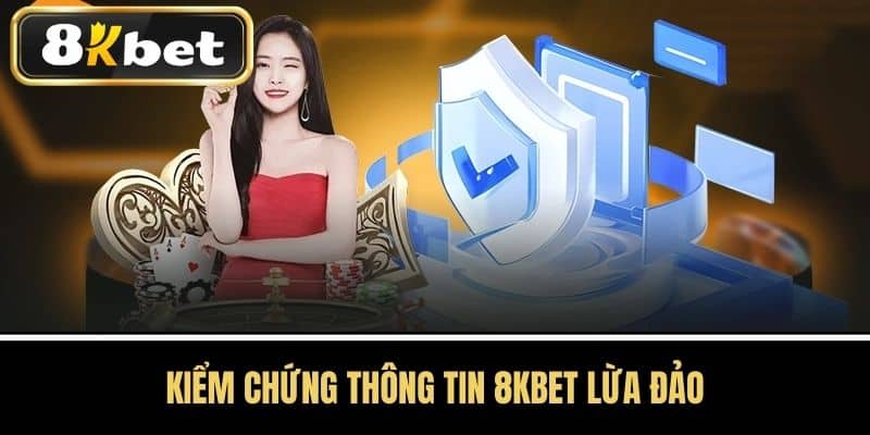 Kiểm Chứng Thông Tin 8KBET Lừa Đảo
