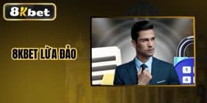 Giải Mã Thông Tin 8KBET Lừa Đảo Có Phải Là Sự Thật?