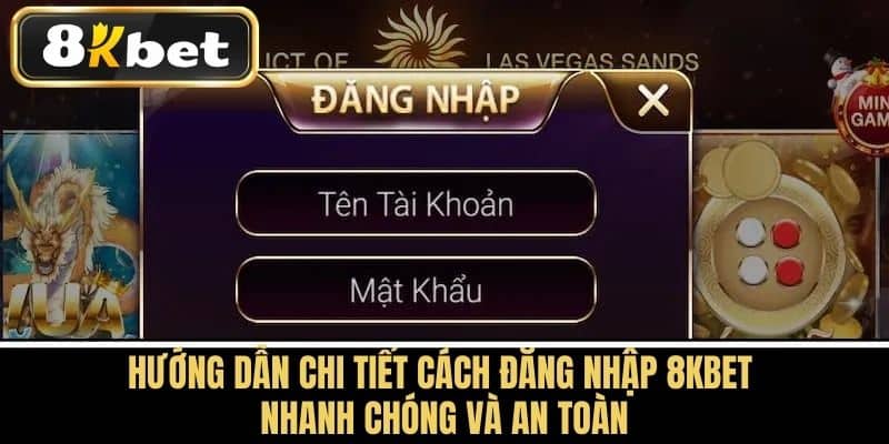 Hướng Dẫn Chi Tiết Cách Đăng Nhập 8KBET Nhanh Chóng và An Toàn