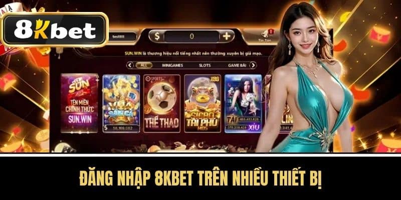 Đăng Nhập 8KBET Trên Nhiều Thiết Bị