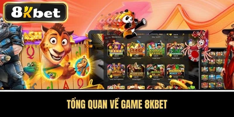 Tổng Quan Về Game Bài 8KBET