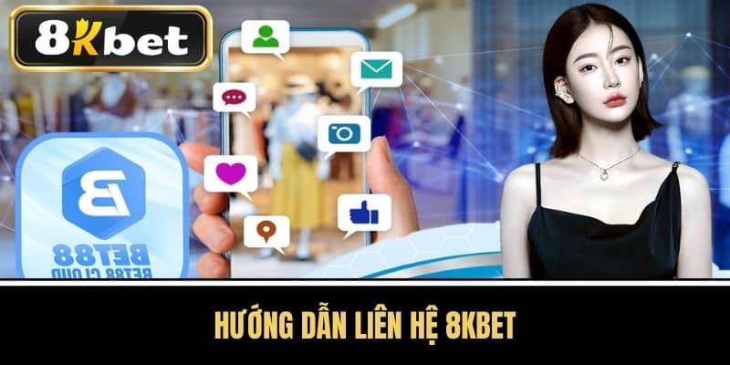 Hướng dẫn liên hệ 8KBET
