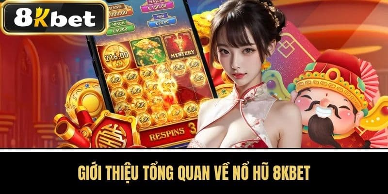 Giới Thiệu Tổng Quan về Nổ Hũ 8KBET