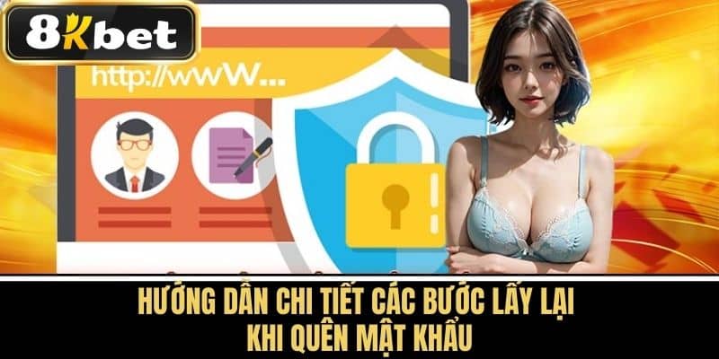 Hướng dẫn chi tiết các bước lấy lại khi quên mật khẩu