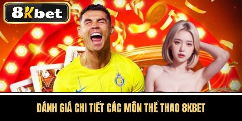 Đánh Giá Chi Tiết Các Môn Thể Thao 8KBET