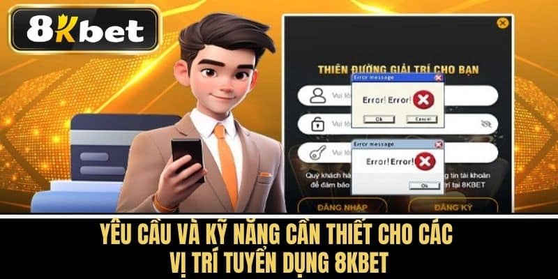 Yêu cầu và kỹ năng cần thiết cho các vị trí tuyển dụng 8kbetYêu cầu và kỹ năng cần thiết cho các vị trí tuyển dụng 8kbet