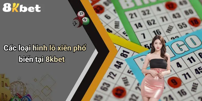 Các loại hình lô xiên phổ biến tại 8kbet