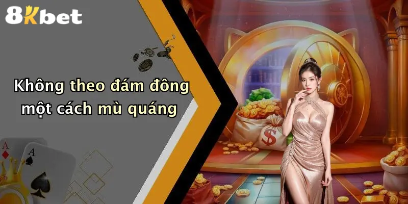 Không theo đám đông một cách mù quáng